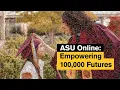 ASU Online Empowering 100 000 Futures