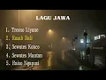Download Lagu LAGU JAWA | TRESNO LIYANE | RASAH BALI | SEWATES KONCO | SEWATES MANTAN | RAISO NGAPUSI |