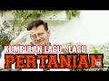 Download Lagu Kumpulan lagu lagu pertanian merdu, lagu petani, pahlawan pangan, kostratani, mars penyuluh dll