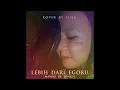 Download Lagu Lebih Dari Egoku - Mawar De Jongh ( Icha Cover ) [Audio]