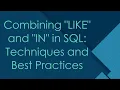 Combining LIKE and IN in SQL Techniques and Best Practices