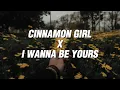 Cinnamon Girl x I Wanna Be Yours - Lana Del Rey \u0026 Arctic Monkeys (Mashup \u0026 Lyrics)