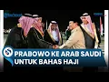 Download Lagu Tiba di Jeddah, Prabowo akan Bertemu Putra Mahkota Arab Saudi untuk Bahas Haji