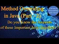 Method Overriding in Java Java Interview Questions and Answers Runtime Polymorphism in Java