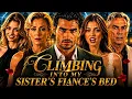 Climbing Into My Sister s Fiance s Bed Full Movie 2026 New Drama Story Explanation