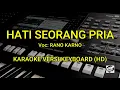Download Lagu KARAOKE HATI SEORANG PRIA | VERSI KEYBOARD (HD)