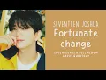 Download Lagu [LYRICS/가사] SEVENTEEN JOSHUA (세븐틴 조슈아) - Fortunate change
