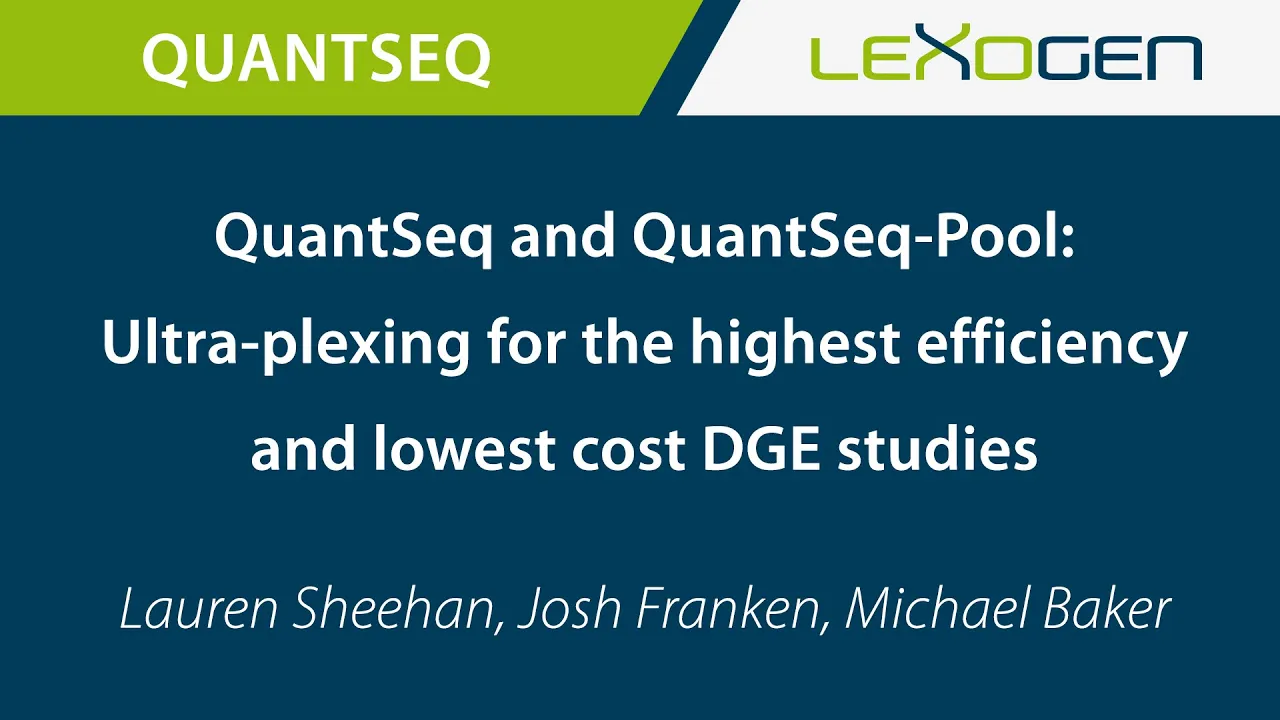 LEXOGEN TALK: QuantSeq and QuantSeq-Pool: Ultra-plexing for the highest efficiency and lowest ...