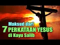Download Lagu Maksud dari 7 Perkataan Yesus di Kayu Salib | Kata-kata Terakhir Yesus | Renungan Jumat Agung