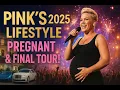 Pink s Lifestyle 2025 Pregnant Final Tour Luxury Estates Cars Net Worth