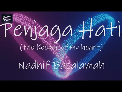 Download MP3 Nadhif Basalamah - Penjaga Hati (The Keeper of My Heart) (Lyrics / English Translation)