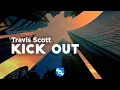 Download Lagu Travis Scott - KICK OUT (Clean - Lyrics)