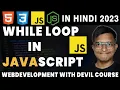 Mastering While Loops in JavaScript Tutorial WEB DEVELOPMENT WITH DEVIL HINDI 2023