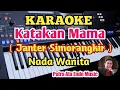 Download Lagu Karaoke KATAKAN MAMA//Janter Simorangkir - Nada Wanita