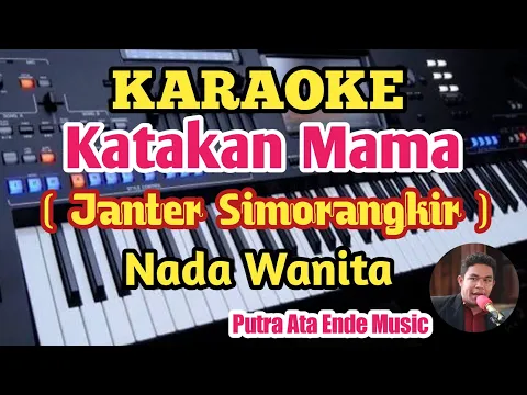 Download MP3 Karaoke KATAKAN MAMA//Janter Simorangkir - Nada Wanita