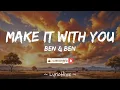 Ben & Ben - Make it with you (Lyrics) [4K Lyric Video]