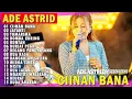 CIINAN BANA MEDLEY JAYANTI TUMARIMA | ADE ASTRID X GERENGSENG TEAM FULL ALBUM  DANGDUT BAJIDOR 2025