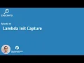 C Insights - Episode 16 Lambda Init Capture