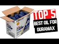 TOP 5 Best Oil for Duramax 2022 Best Duramax Oil Reviews