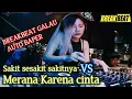 Download Lagu DJ AUTO GALAU 2018 || SAKIT SESAKIT SAKITNYA VS MERANA KARENA CINTA || BREAKBEAT KERAS!!!