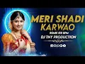 Lagu MERI SHADI KARWAO || 150 BPM || DJ TNY PRODUCTION X DJ SHUBHAM JBP 🔥
