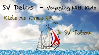 Voyaging With Kids (3 of 8)- SV Totem on Kids as Crew