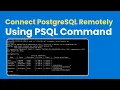 How to connect PostgreSQL remotely using psql command 2025 Connect to PostgreSQL Database