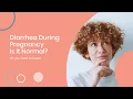 Diarrhea During Pregnancy What s Normal and When to Call Your Doctor