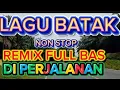 Download Lagu LAGU BATAK,,|| NON STOP REMIX ,PALING ENAK DIDENGAR DIPERJALANAN.