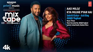 aao milo kya mujhe pyar hai ep 10 sukriti kakar ash king abhijit v t series mixtapes3 bhushan k