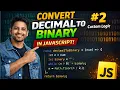 Decimal to Binary part 2 custom logic in JavaScript Convert decimal to binary in javascript