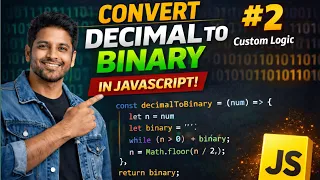 Decimal to Binary part 2 custom logic in JavaScript Convert decimal to binary in javascript