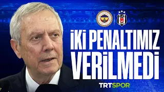 "İyi oynamadık, kötü oynadık. Ama yine iki penaltımızı vermediler" | Aziz Yıldırım
