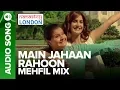 Download Lagu MAIN JAHAAN RAHOON - MEHFIL MIX | Namastey London | Rahat Fateh Ali Khan