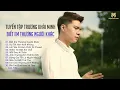 Download Lagu Trương Khải Minh 2022 | Biết Em Thương Người Khác , Họ Tốt Hơn Anh Không | Nhạc Ballad Hot Nhất 2022