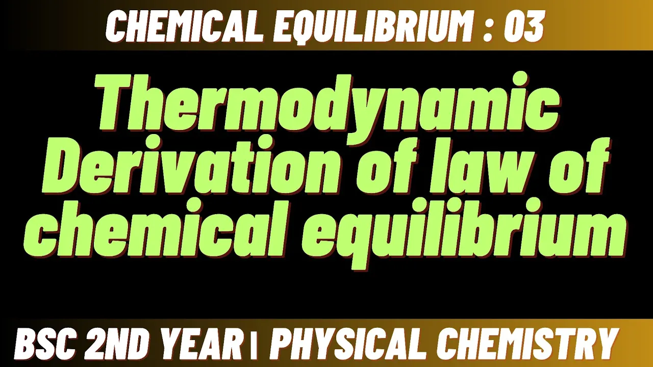 Thermodynamic derivation of law of chemical equilibrium | Chemical equilibrium | B.Sc 2nd year