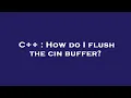 C How do I flush the cin buffer