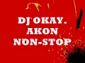 Download Lagu Akon. Non-Stop. DJ OKAY
