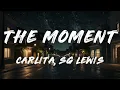 Carlita, SG Lewis - The Moment (Lyrics)