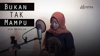 Download BUKAN TAK MAMPU COVER ELA DESELA || PUTRA STUDIO OFFICIAL MP3