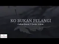 Download Lagu Story' WA,FB,IG Ko Bukan Pelangi 🌈