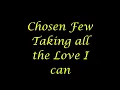 Chosen Few   Taking all the Love I can