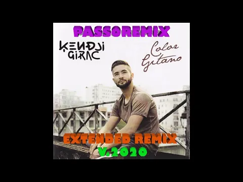 Download MP3 PASSOREMIX  KENDJI GIRAC COLOR GITANO EXTENDED REMIX V 2020