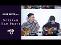 Download Lagu UNGU - Setelah Kau Pergi | Gitar Tutorial