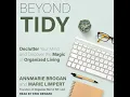 Beyond Tidy Declutter Your Mind and Discover the Magic of Organized Living