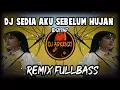 Lagu DJ SEDIA AKU SEBELUM HUJAN REMIX FULLBASS