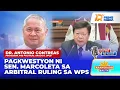Lagu Dr. Contreras, Bumanat sa Hirit ni Sen. Marcoleta ukol sa Arbitral Ruling | Arangkada Balita