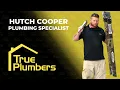 True Plumber Profile - Hutch Cooper