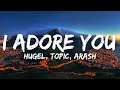 Download Lagu HUGEL, Topic, Arash - I Adore You (Lyrics) feat.Daecolm