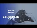Lagu Știrile PRO TV - 23 Noiembrie 2025 | Ninsori și viscol la munte